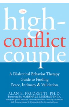 The High-Conflict Couple: A Dialectical Behaviour Therapy Guide to Finding Peace, Intimacy & Va