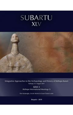 Integrative Approaches to the Archaeology and History of Kültepe-Kaneš. Kültepe