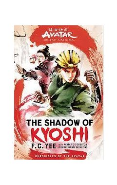 Avatar, The Last Airbender: The Shadow of Kyoshi (The Kyoshi Novels Book 2