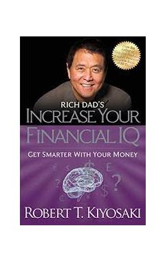 Rich Dad's Increase Your Financial IQ: Get Smarter With Your Money