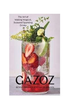 Gazoz: The Art of Making Magical, Seasonal Sparkling Drinks