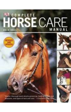 Complete Horse Care Manual (revised, Updated) (dk Practical Pet Guides)