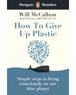 Penguin Readers Level 5: How to Give Up Plastic (ELT Graded Reader): Abridged Edition