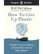 Penguin Readers Level 5: How to Give Up Plastic (ELT Graded Reader)